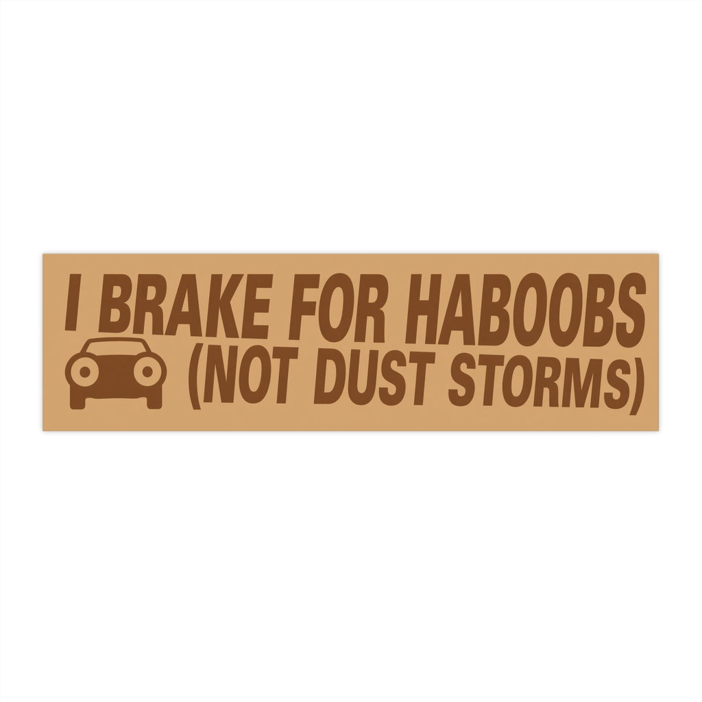 Bumper Sticker — "I BRAKE FOR HABOOBS (NOT DUST STORMS)"