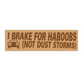 Bumper Sticker — "I BRAKE FOR HABOOBS (NOT DUST STORMS)"