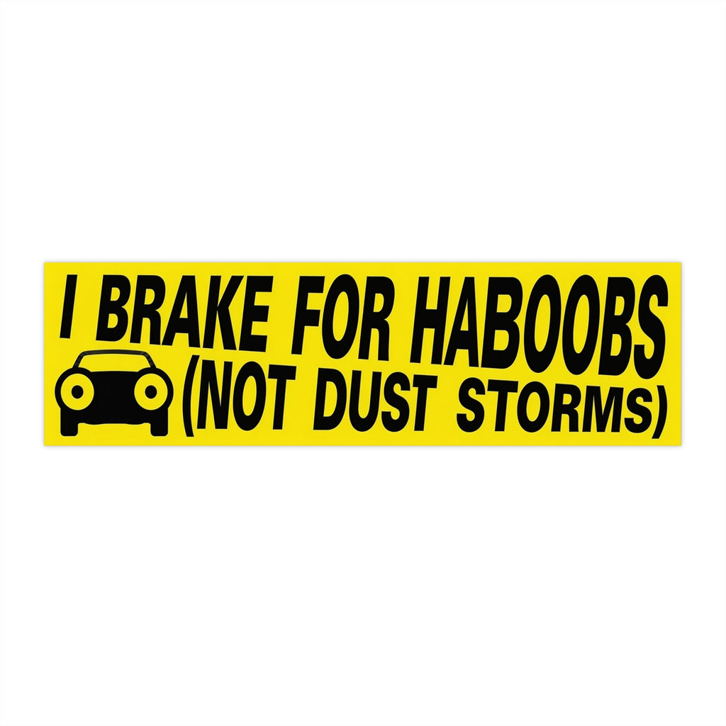 Bumper Sticker — "I BRAKE FOR HABOOBS (NOT DUST STORMS)"
