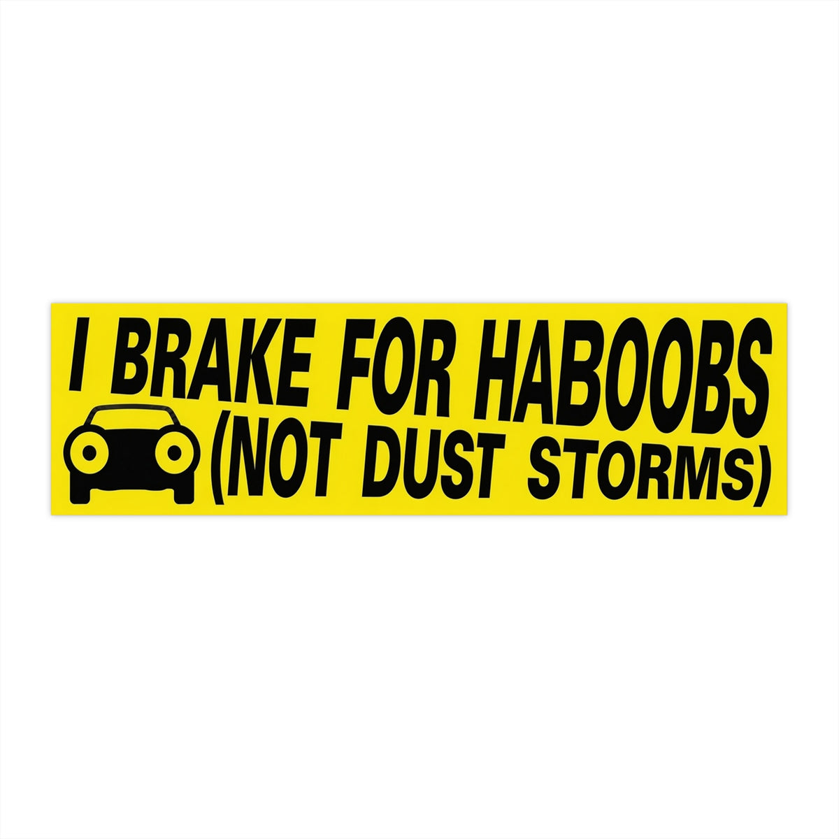 Bumper Sticker — "I BRAKE FOR HABOOBS (NOT DUST STORMS)"