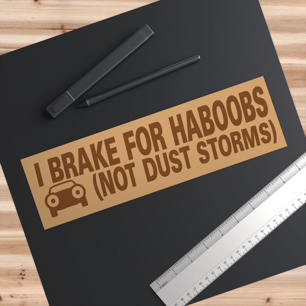 Bumper Sticker — "I BRAKE FOR HABOOBS (NOT DUST STORMS)"