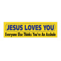 Bumper Sticker — “Jesus Loves You, Everyone Else Thinks You’re An Asshole” Funny Religious Decal