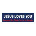 Bumper Sticker — "Jesus Loves You, Everyone Else Thinks You're An Asshole" Funny Religious Humor Sticker