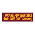 ASU Bumper Sticker — "I BRAKE FOR HABOOBS (NOT DUST STORMS)"