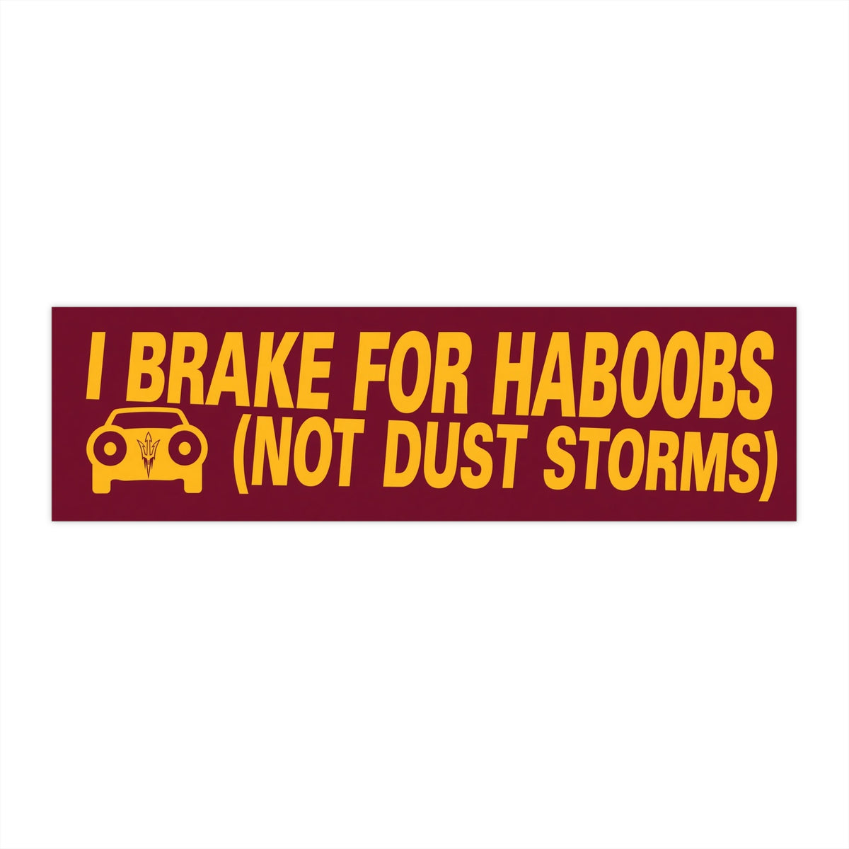 ASU Bumper Sticker — "I BRAKE FOR HABOOBS (NOT DUST STORMS)"