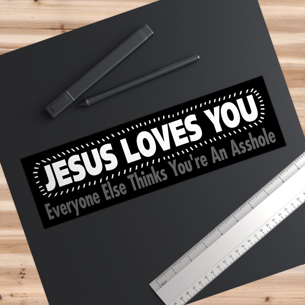 Bumper Sticker — “Jesus Loves You, Everyone Else Thinks You’re An Asshole” Funny Religious Decal