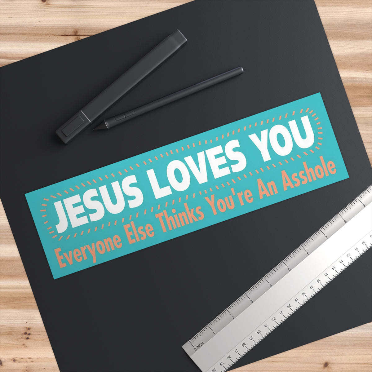 Copy of Bumper Sticker — “Jesus Loves You, Everyone Else Thinks You’re An Asshole” Funny Religious Decal